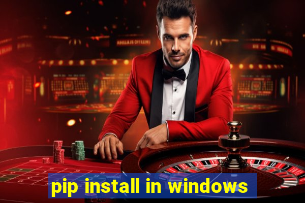 pip install in windows